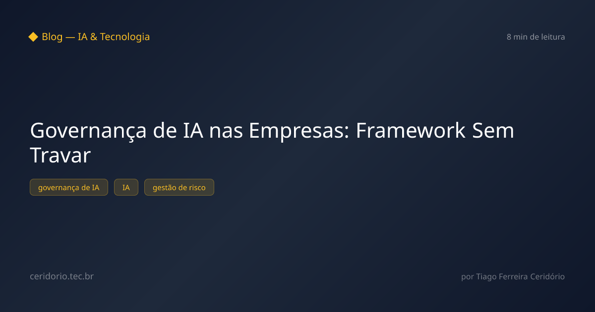 Governança de IA nas Empresas: Framework Sem Travar