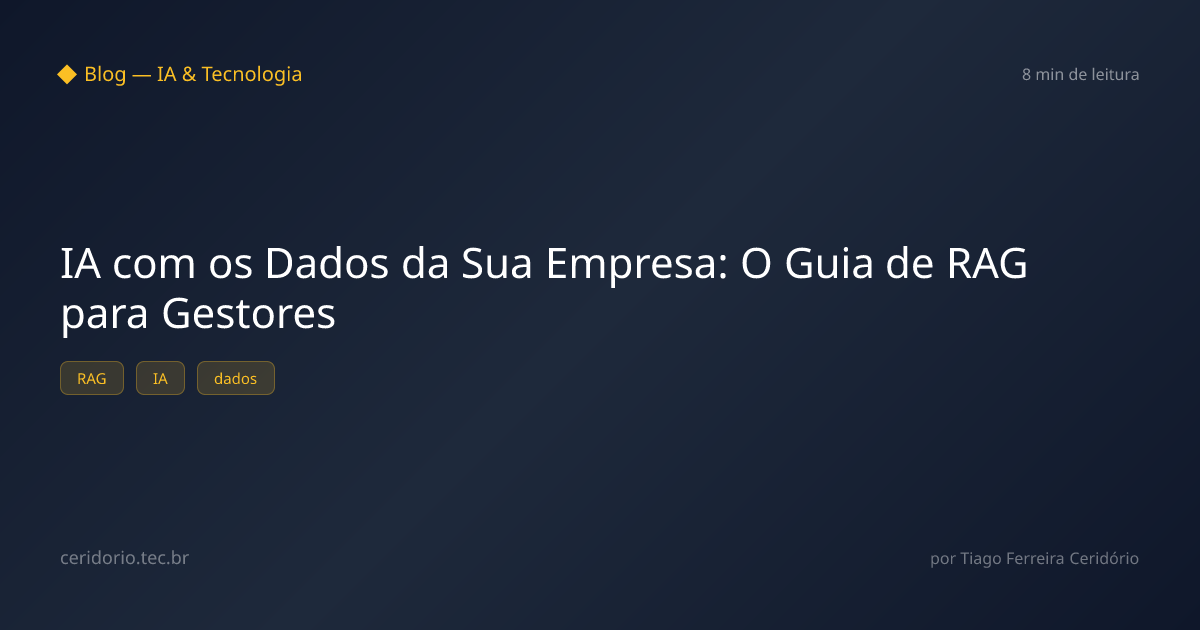 IA com os Dados da Sua Empresa: O Guia de RAG para Gestores