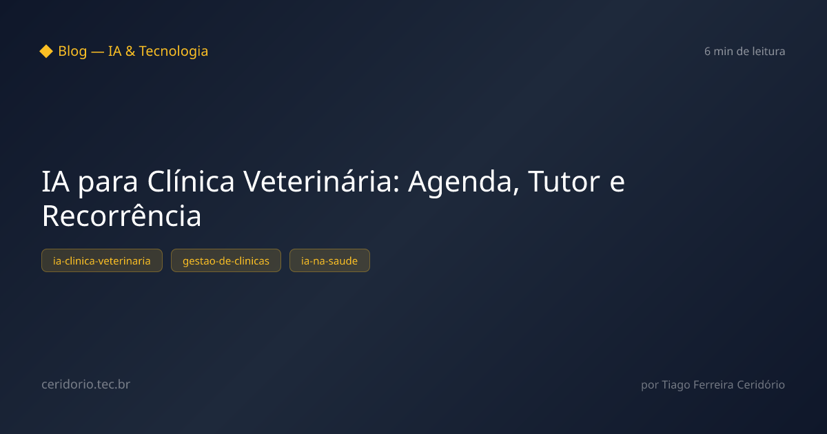 IA para Clínica Veterinária: Agenda, Tutor e Recorrência