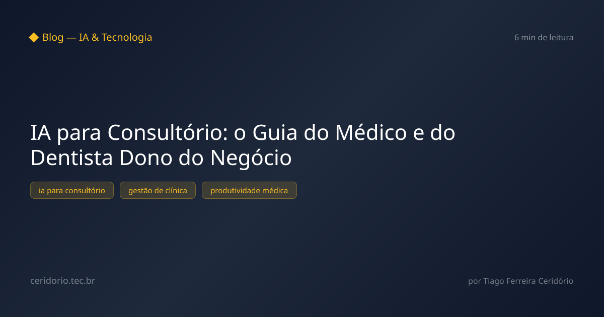 IA para Consultório: o Guia do Médico e do Dentista Dono do Negócio