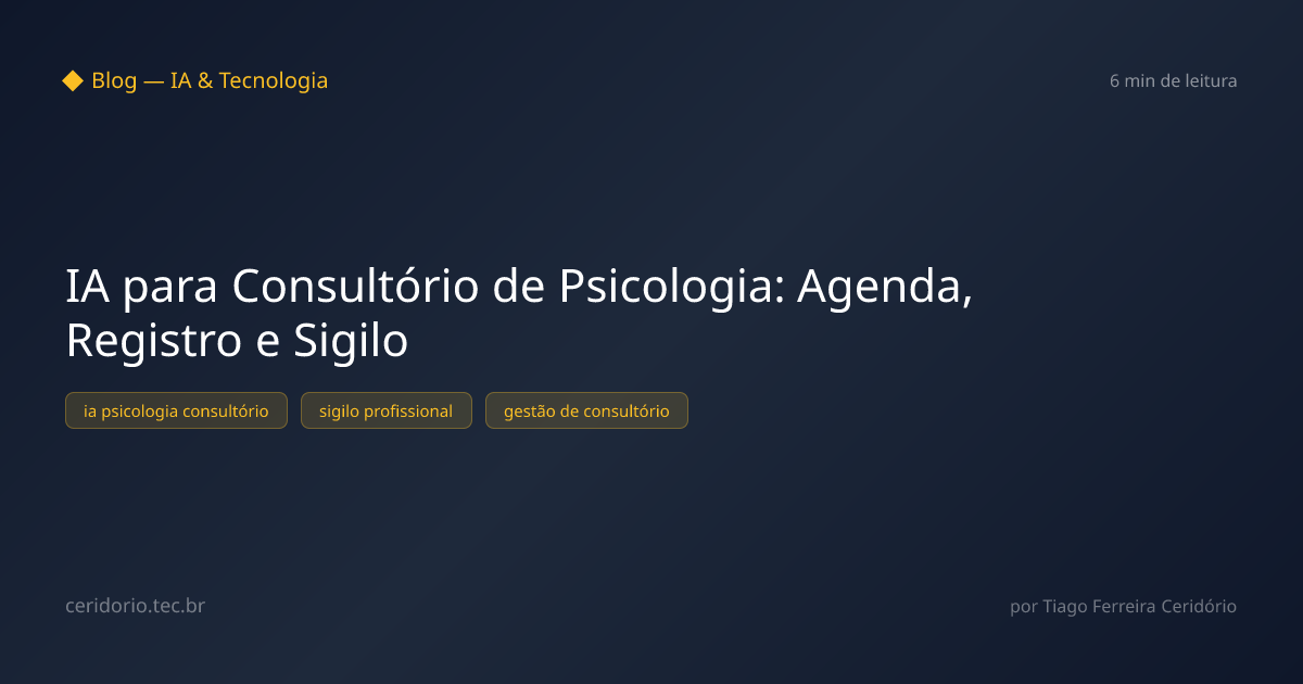 IA para Consultório de Psicologia: Agenda, Registro e Sigilo