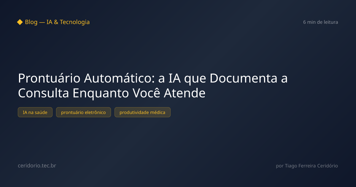 Prontuário Automático: a IA que Documenta a Consulta Enquanto Você Atende