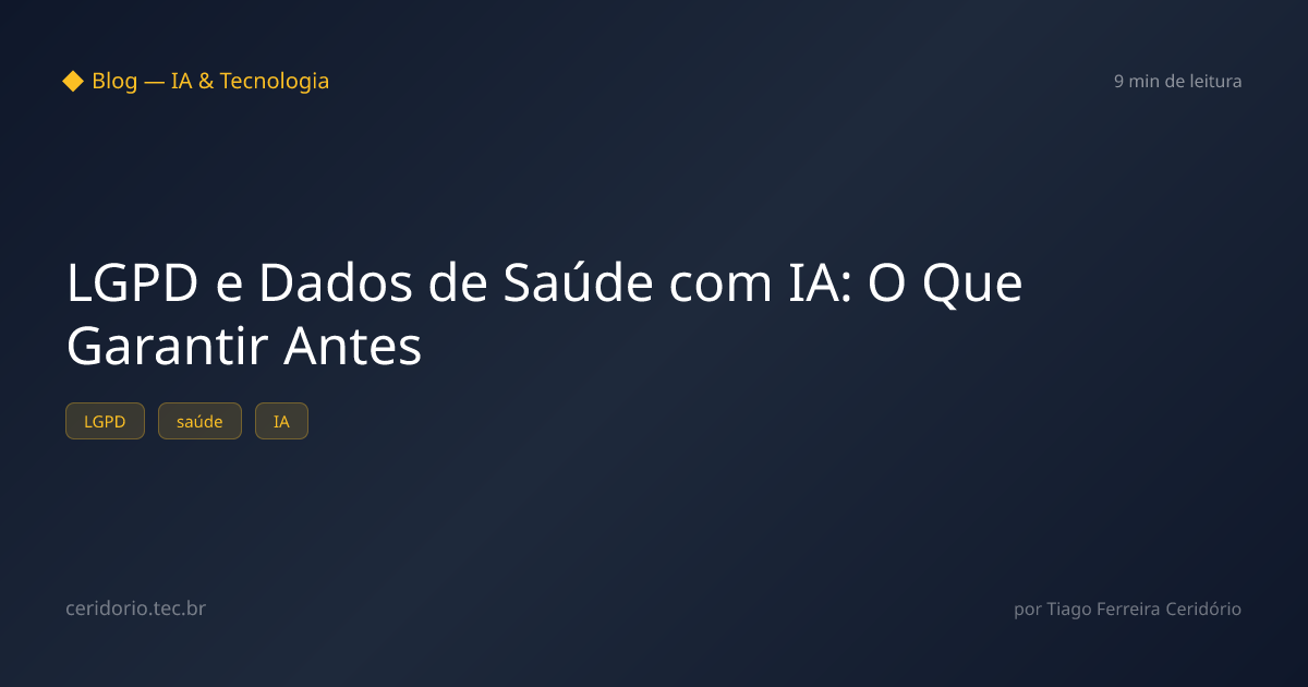 LGPD e Dados de Saúde com IA: O Que Garantir Antes