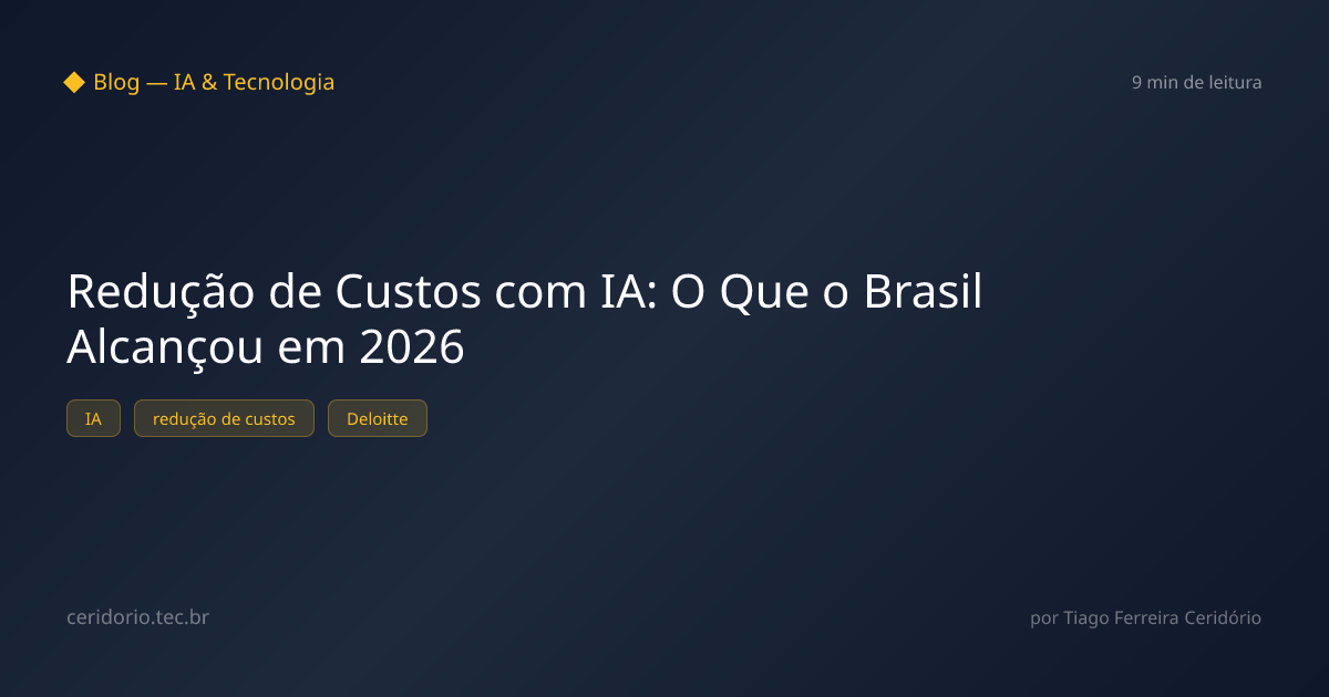 Redução de Custos com IA: O Que o Brasil Alcançou em 2026