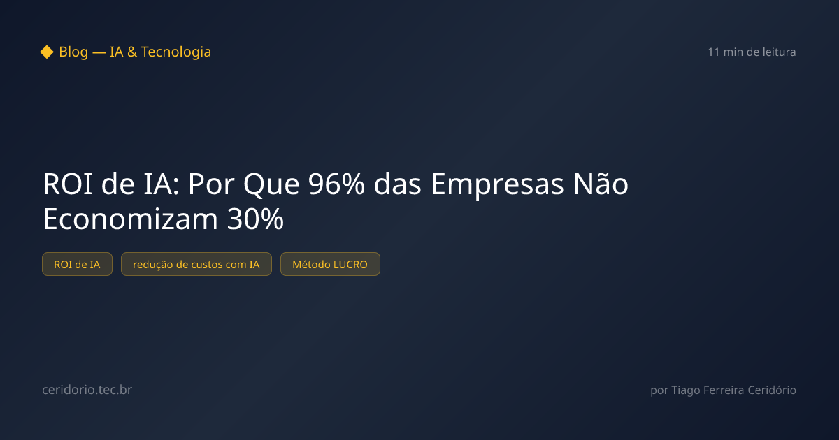 ROI de IA: Por Que 96% das Empresas Não Economizam 30%