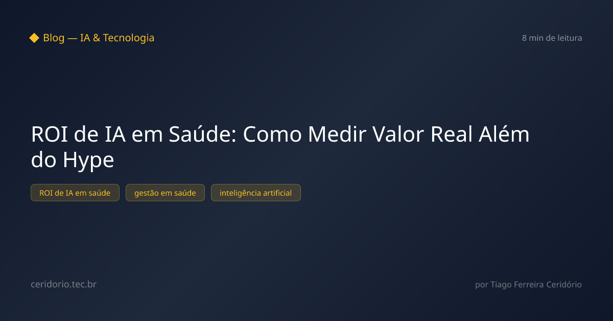 ROI de IA em Saúde: Como Medir Valor Real Além do Hype